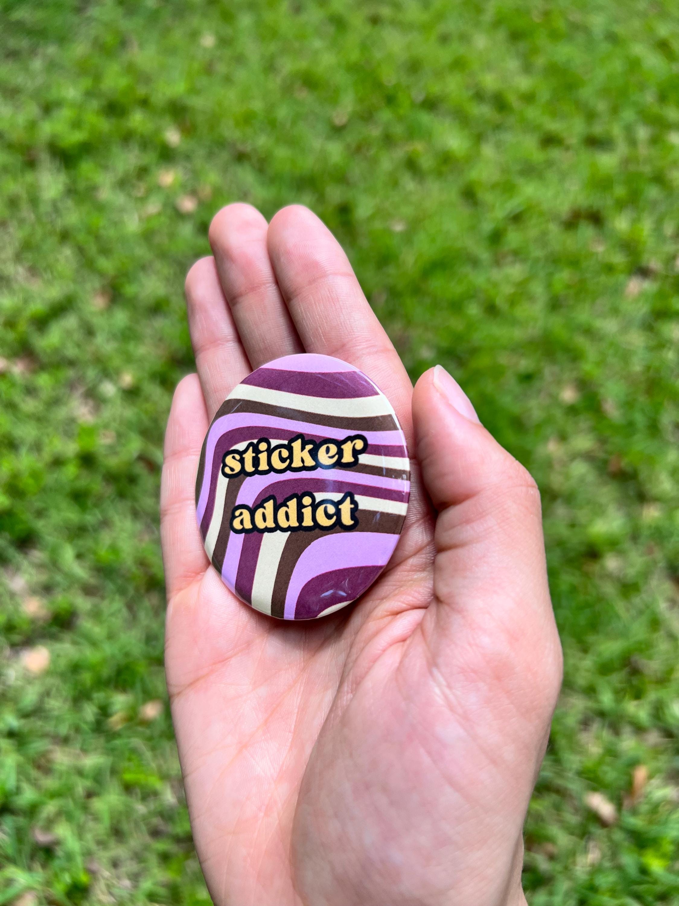 Cute Funny Sticker Addict 2.25 in Button Pin - Retro Groovy Y2K Aesthetic Pinback Button - Stationery Merch Backpack Pin - Cute Crafty Badge