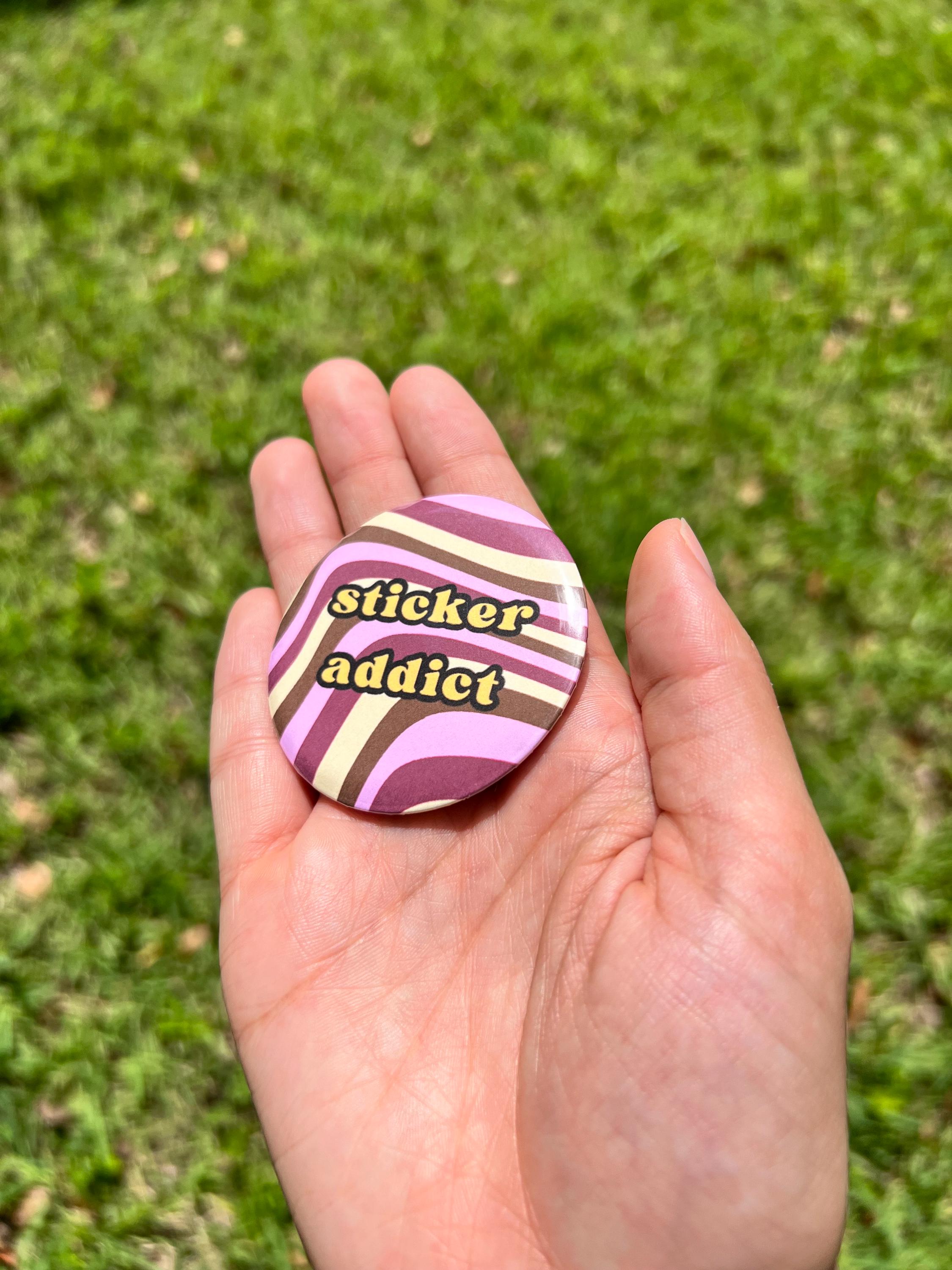 Cute Funny Sticker Addict 2.25 in Button Pin - Retro Groovy Y2K Aesthetic Pinback Button - Stationery Merch Backpack Pin - Cute Crafty Badge