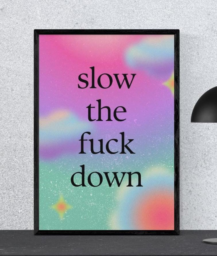 Edgy Quote Wall Art, Slow Down Poster, Eclectic Home Decor, Funny Typography Print, Moody Room Decor, Digital Download