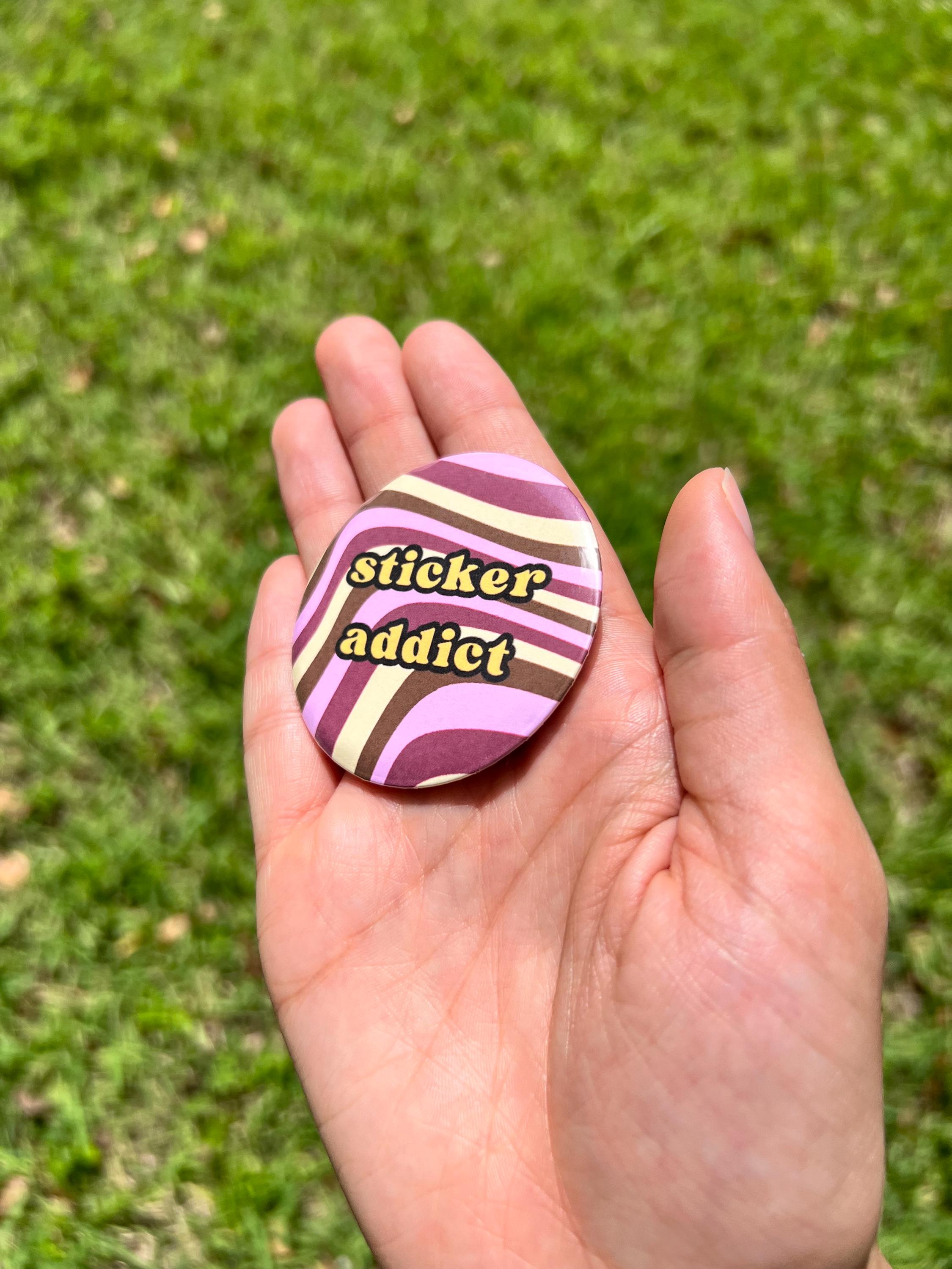 Cute Funny Sticker Addict 2.25 in Button Pin - Retro Groovy Y2K Aesthetic Pinback Button - Stationery Merch Backpack Pin - Cute Crafty Badge