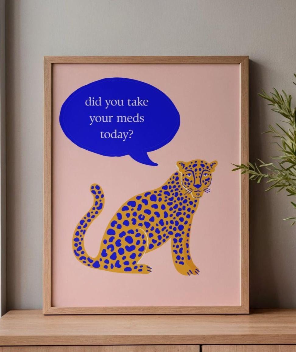 Leopard Print Wall Art, "Did You Take Your Meds Today?" Poster (Digital Download)