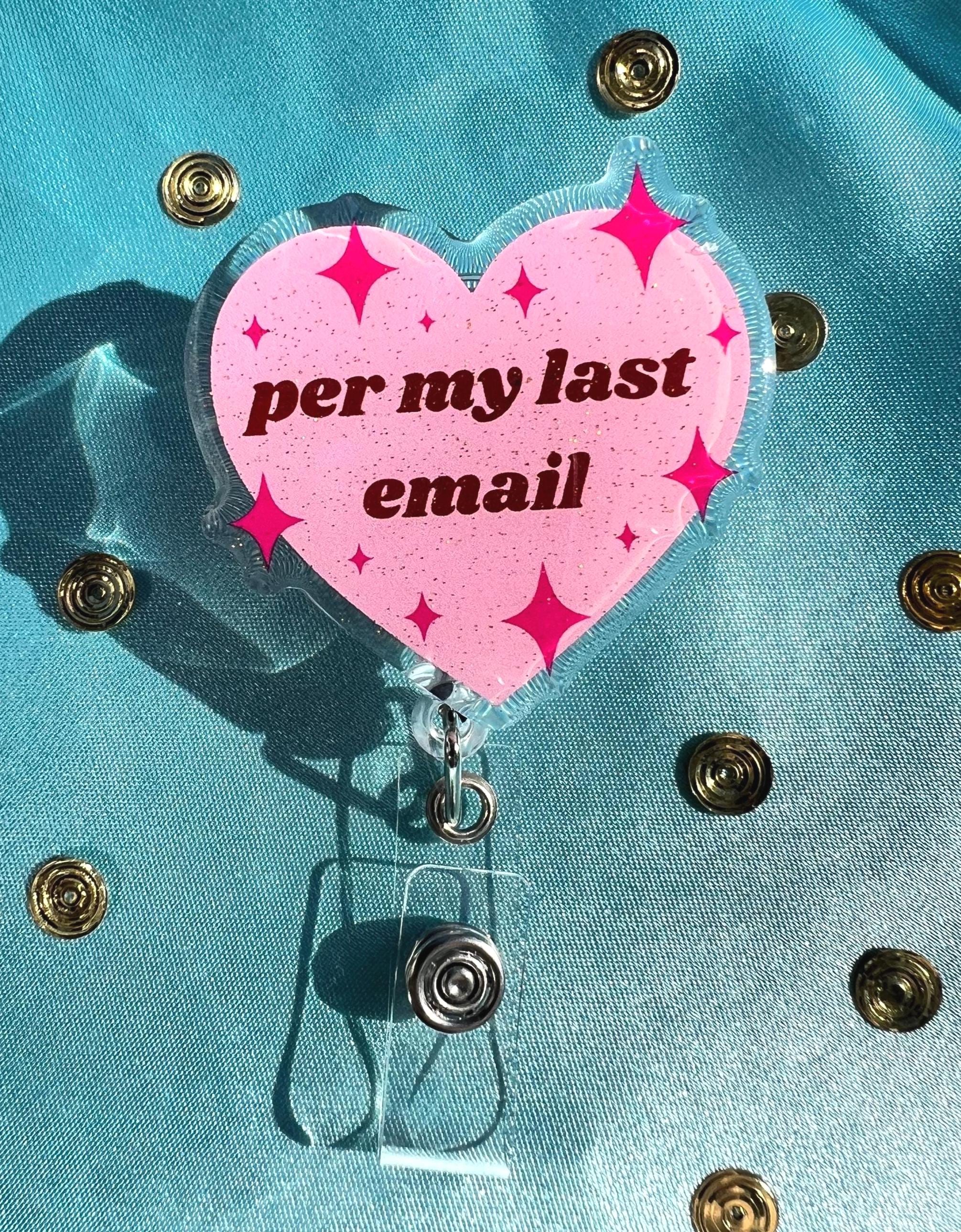 Per My Last Email – Heart Badge Reel | Glitter Epoxy Retractable ID Clip