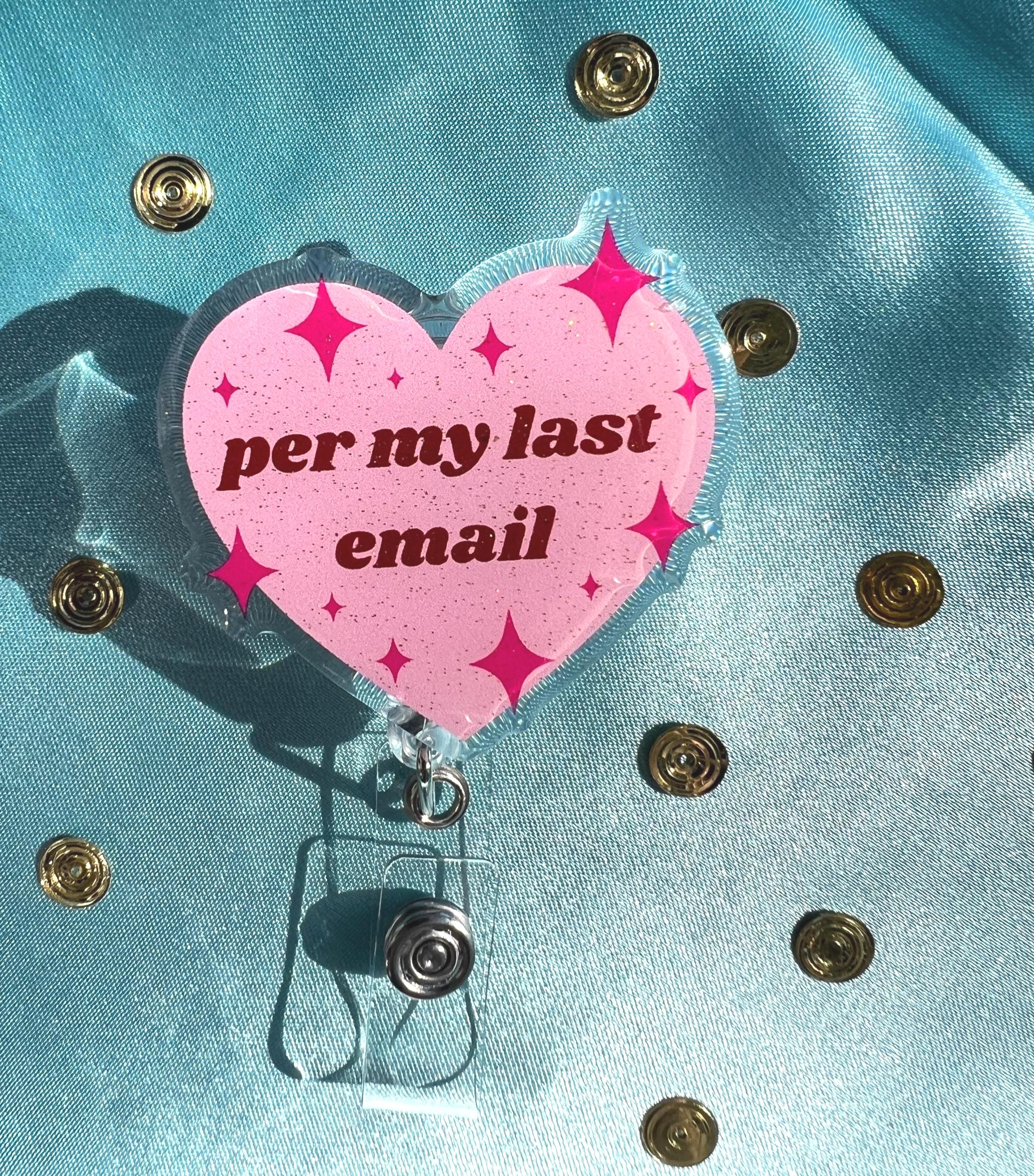 Per My Last Email – Heart Badge Reel | Glitter Epoxy Retractable ID Clip