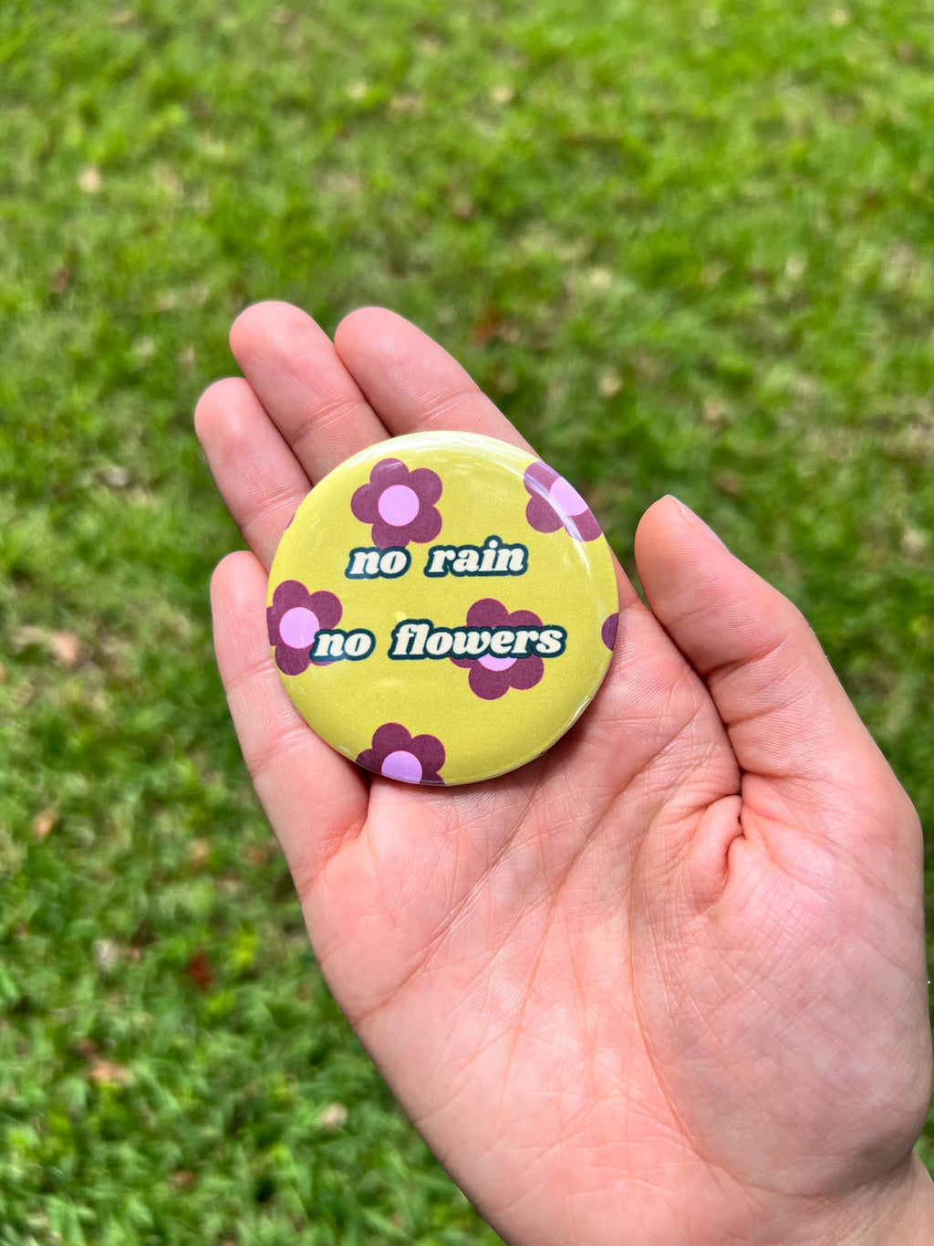 No Rain No Flowers 2.25 in Pinback Button / Retro Floral Motivational Badge / Cute Hippie Aesthetic Pin/ Positive Quote Gift / Backpack Pin
