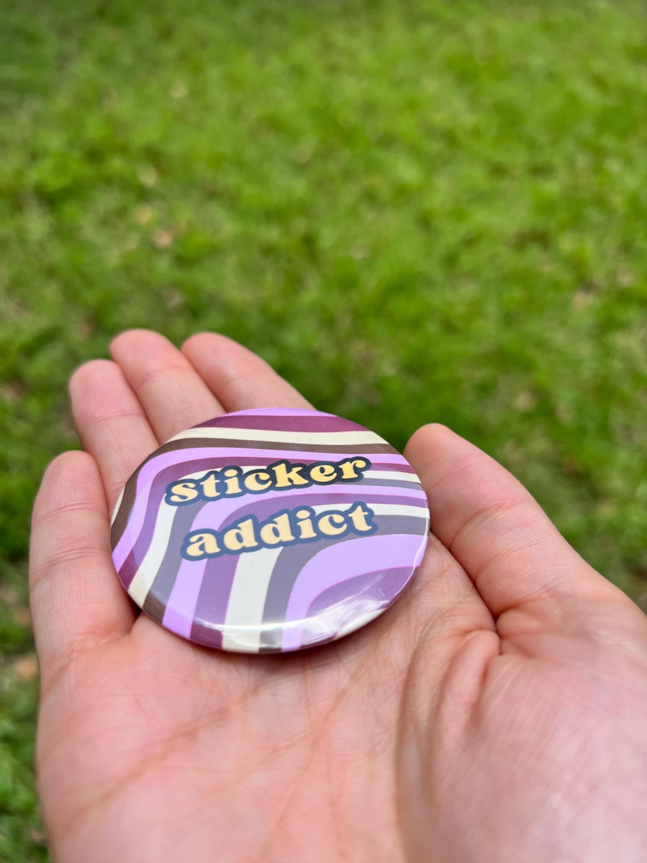 Cute Funny Sticker Addict 2.25 in Button Pin - Retro Groovy Y2K Aesthetic Pinback Button - Stationery Merch Backpack Pin - Cute Crafty Badge