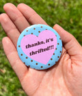 Thanks It's Thrifted 2.25 in Pinback Button/ Thrift Lover Badge / Sustainable Fashion Pin / Vintage Shopping Gift/ Gen Z Girl Gift