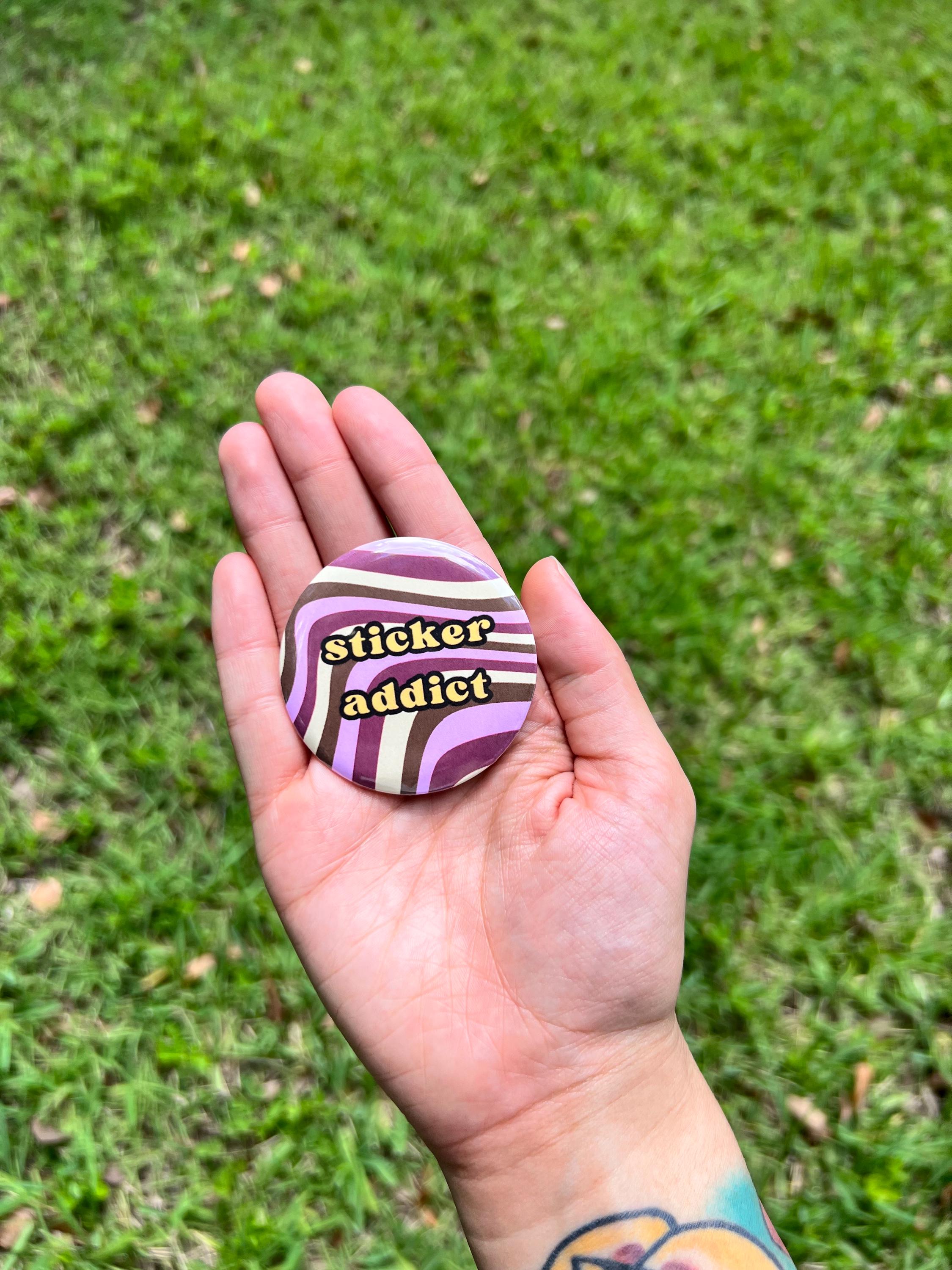 Cute Funny Sticker Addict 2.25 in Button Pin - Retro Groovy Y2K Aesthetic Pinback Button - Stationery Merch Backpack Pin - Cute Crafty Badge