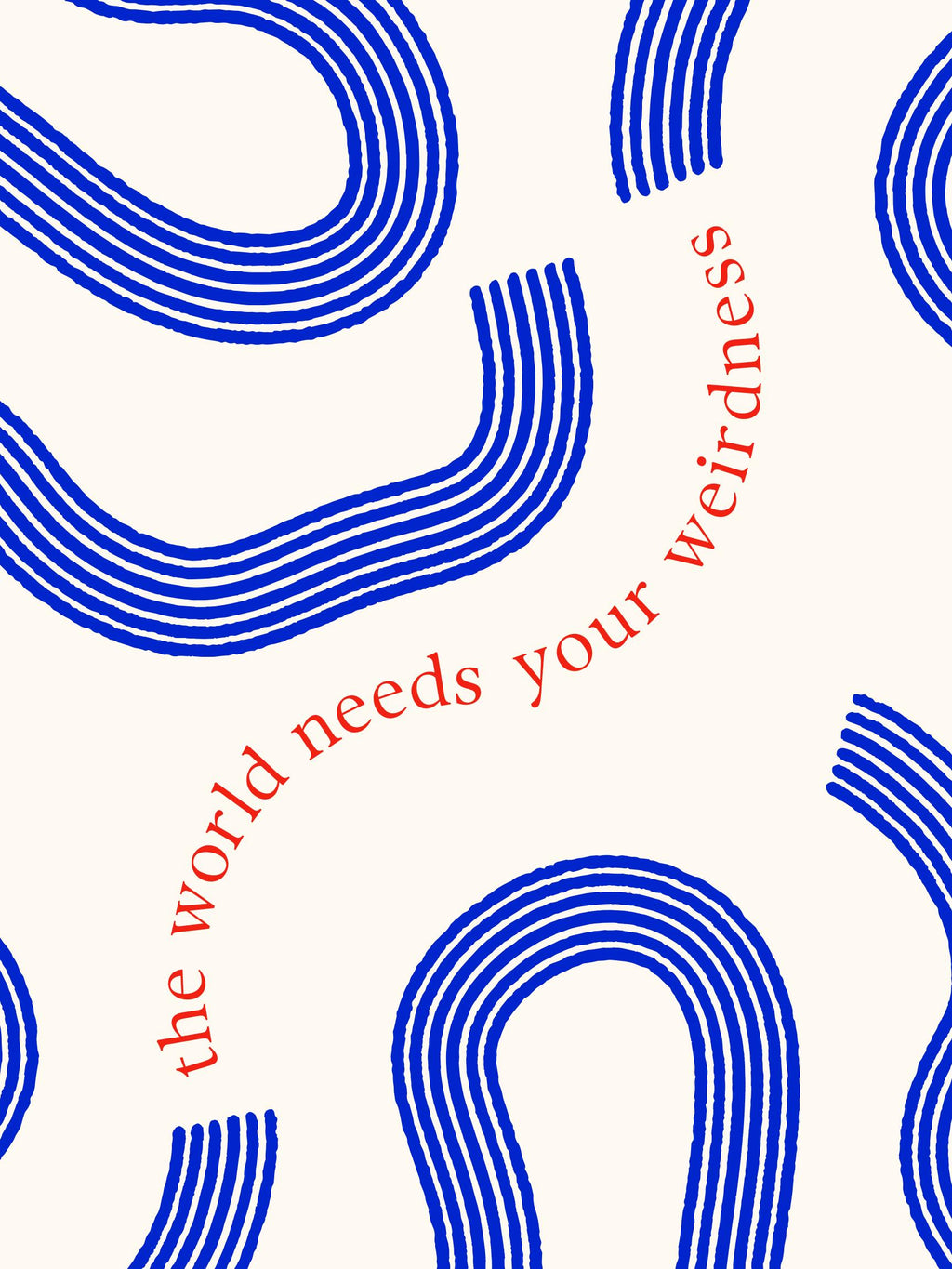 The World Needs Your Weirdness – Print, Quirky Maximalist Typography (Digital Download)
