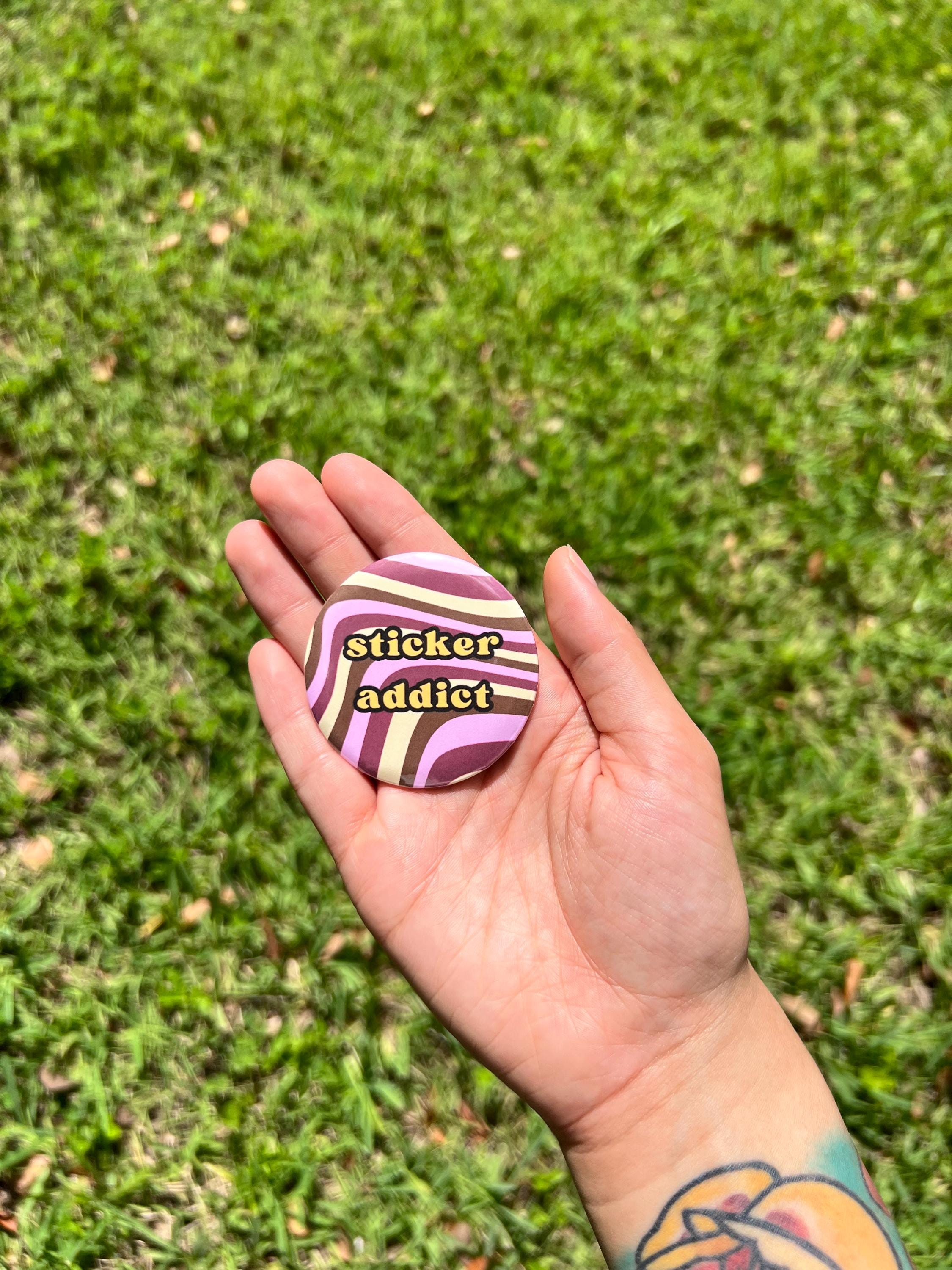 Cute Funny Sticker Addict 2.25 in Button Pin - Retro Groovy Y2K Aesthetic Pinback Button - Stationery Merch Backpack Pin - Cute Crafty Badge