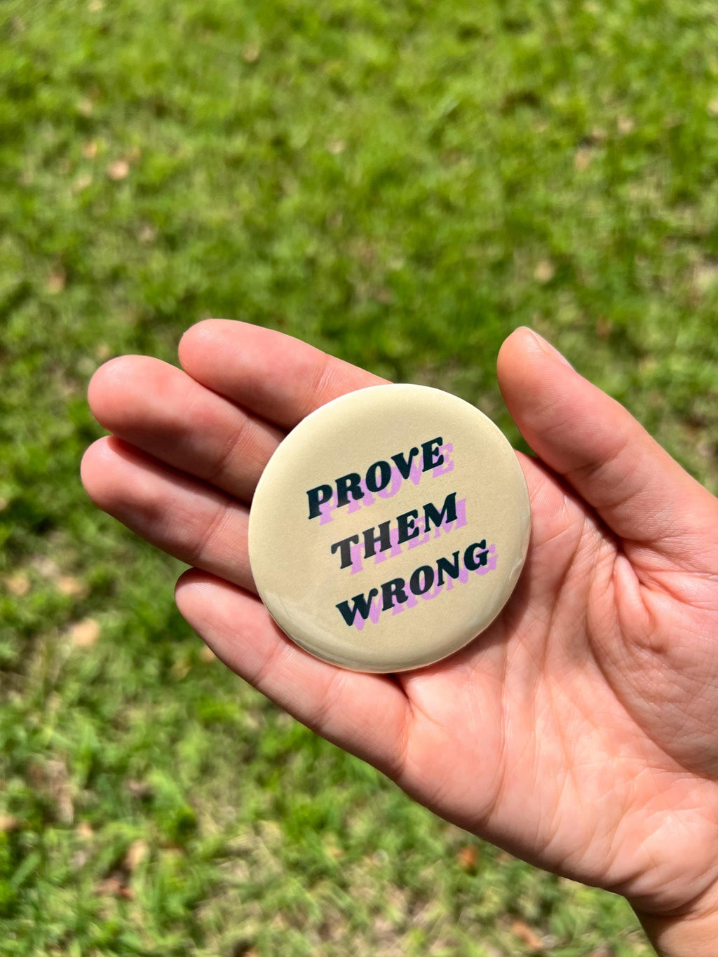 Prove Them Wrong Pinback Button/ Motivational Badge - Inspirational Gift - Positive Affirmation Pin - Encouragement Button - 2.25 in Pin