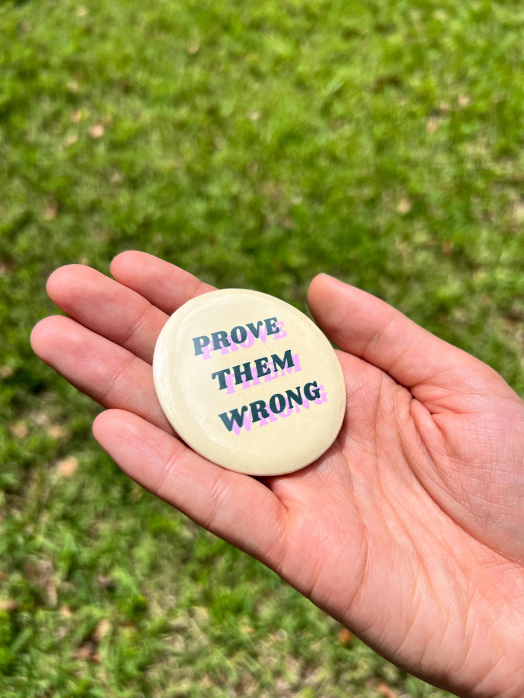 Prove Them Wrong Pinback Button/ Motivational Badge - Inspirational Gift - Positive Affirmation Pin - Encouragement Button - 2.25 in Pin