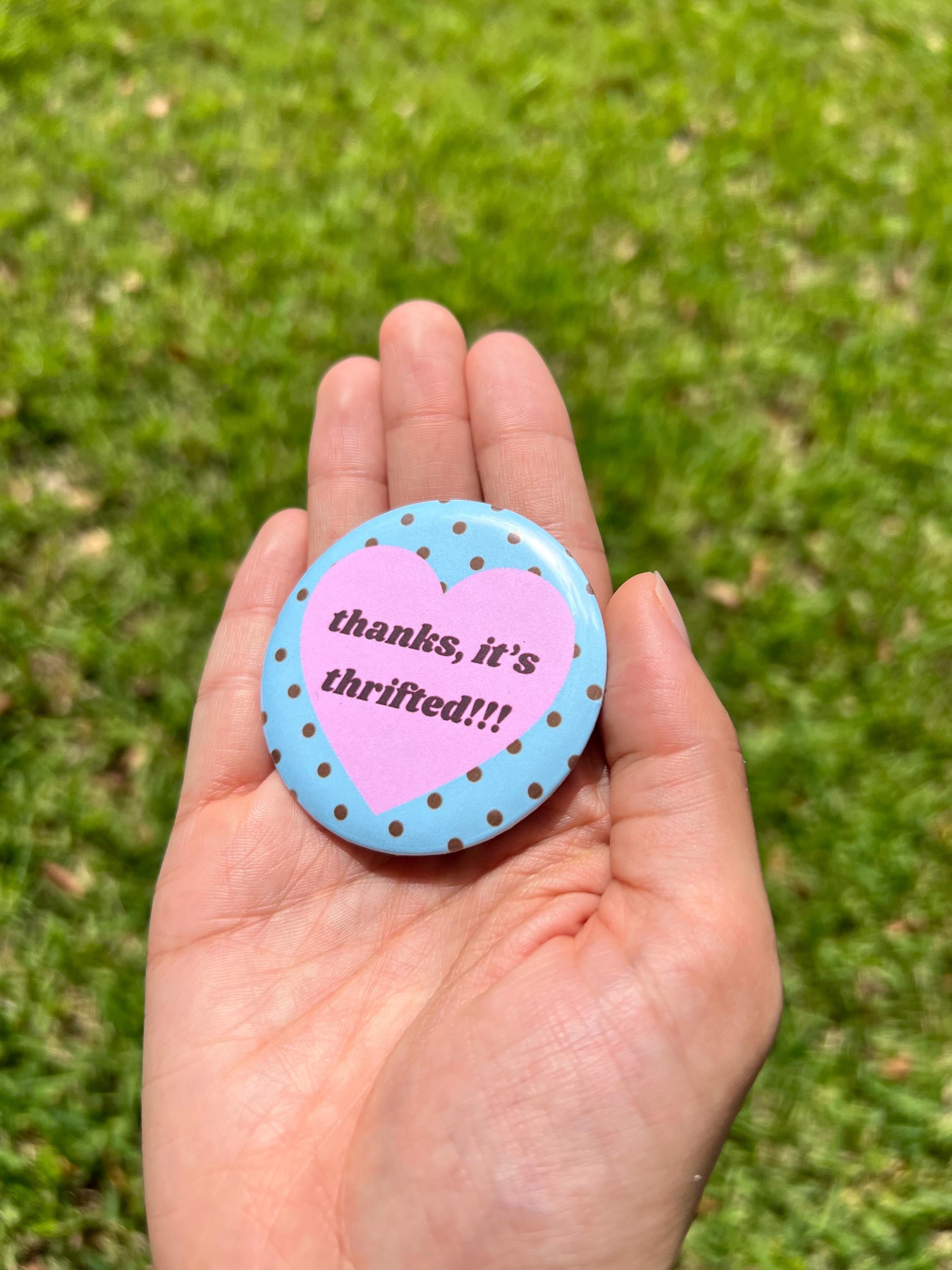 Thanks It's Thrifted 2.25 in Pinback Button/ Thrift Lover Badge / Sustainable Fashion Pin / Vintage Shopping Gift/ Gen Z Girl Gift