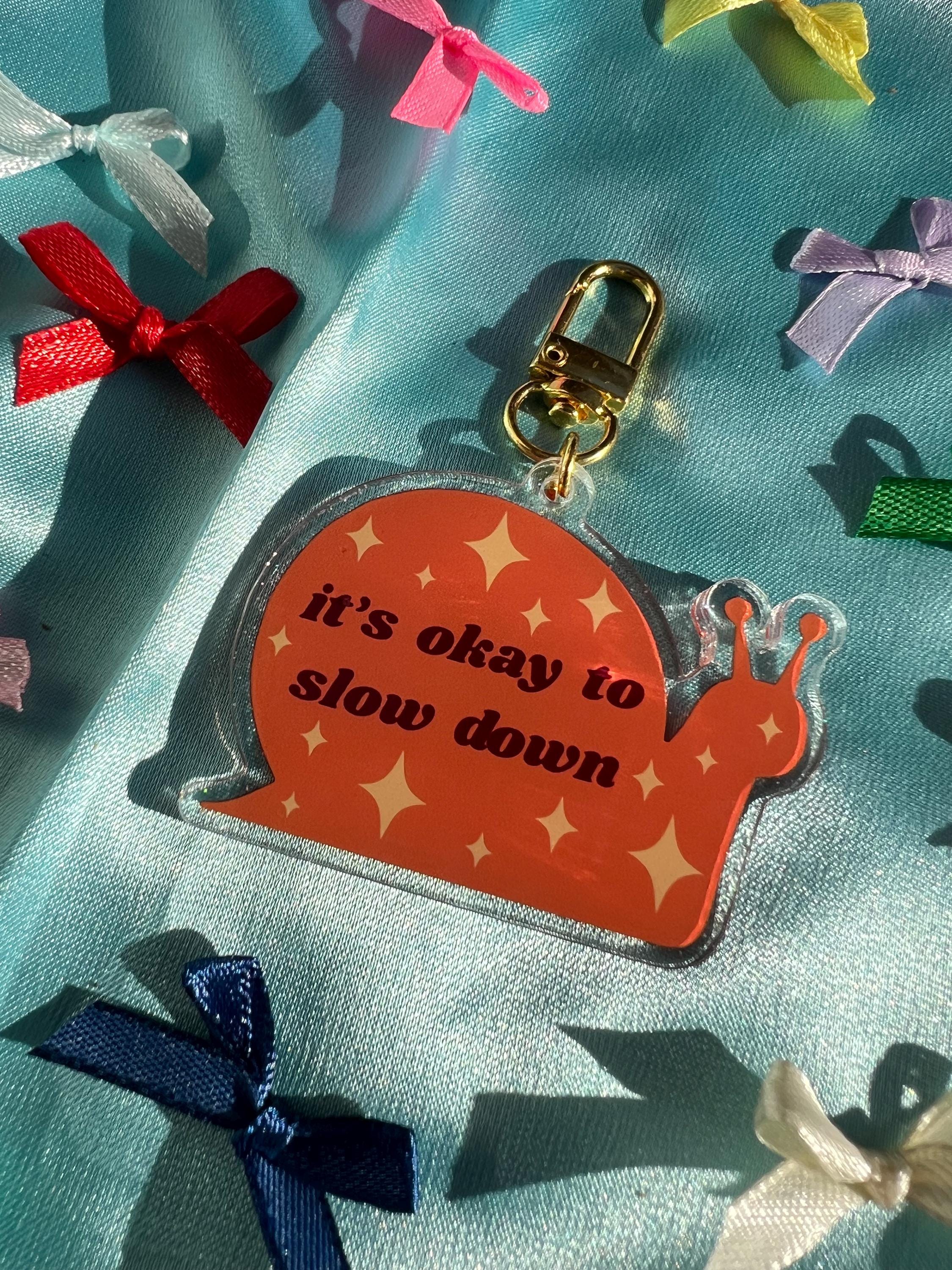 Glitter Snail Acrylic Charm | "It's Okay to Slow Down" Keychain | Cottagecore Purse Accessory