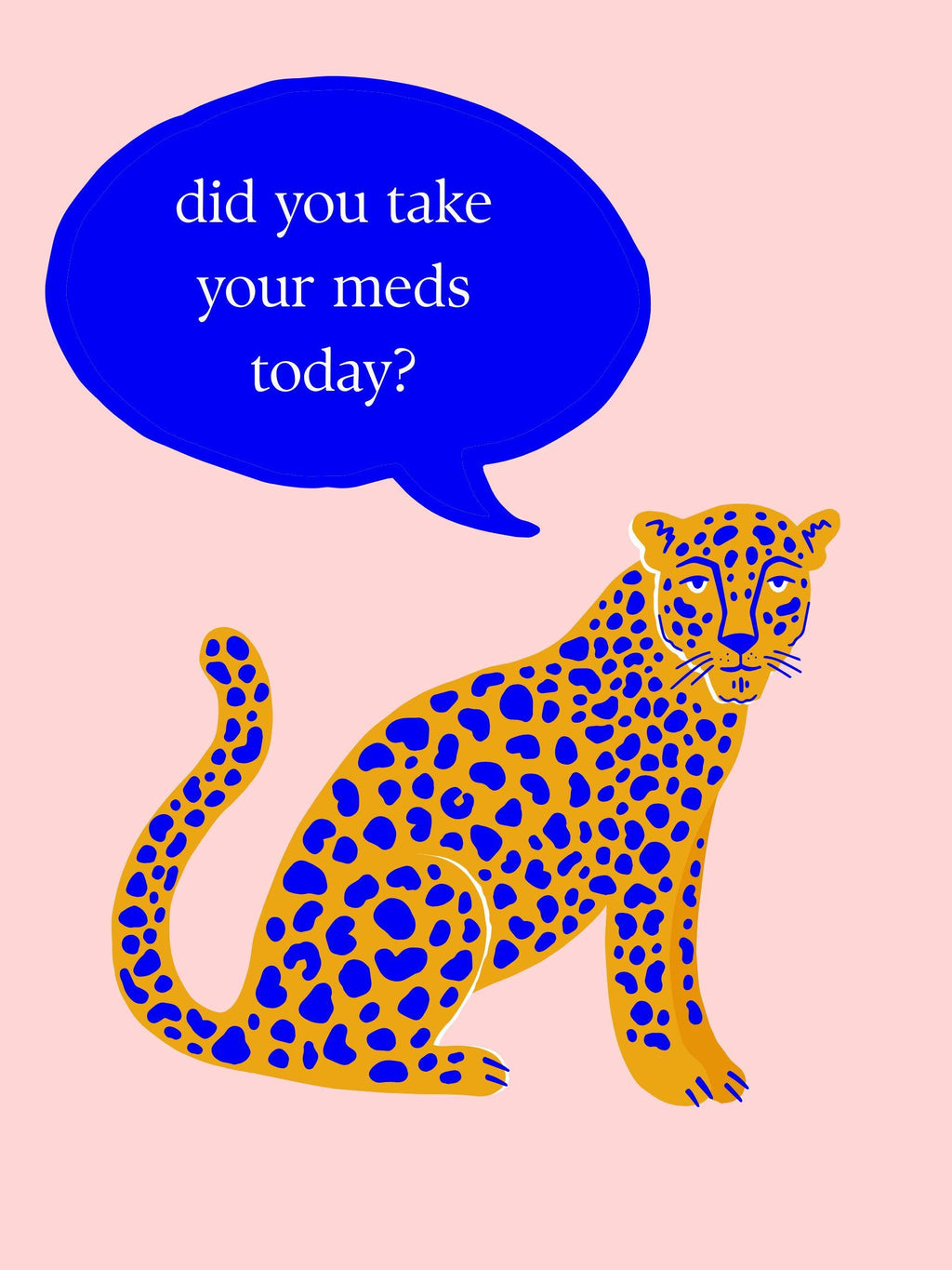 Leopard Print Wall Art, "Did You Take Your Meds Today?" Poster (Digital Download)