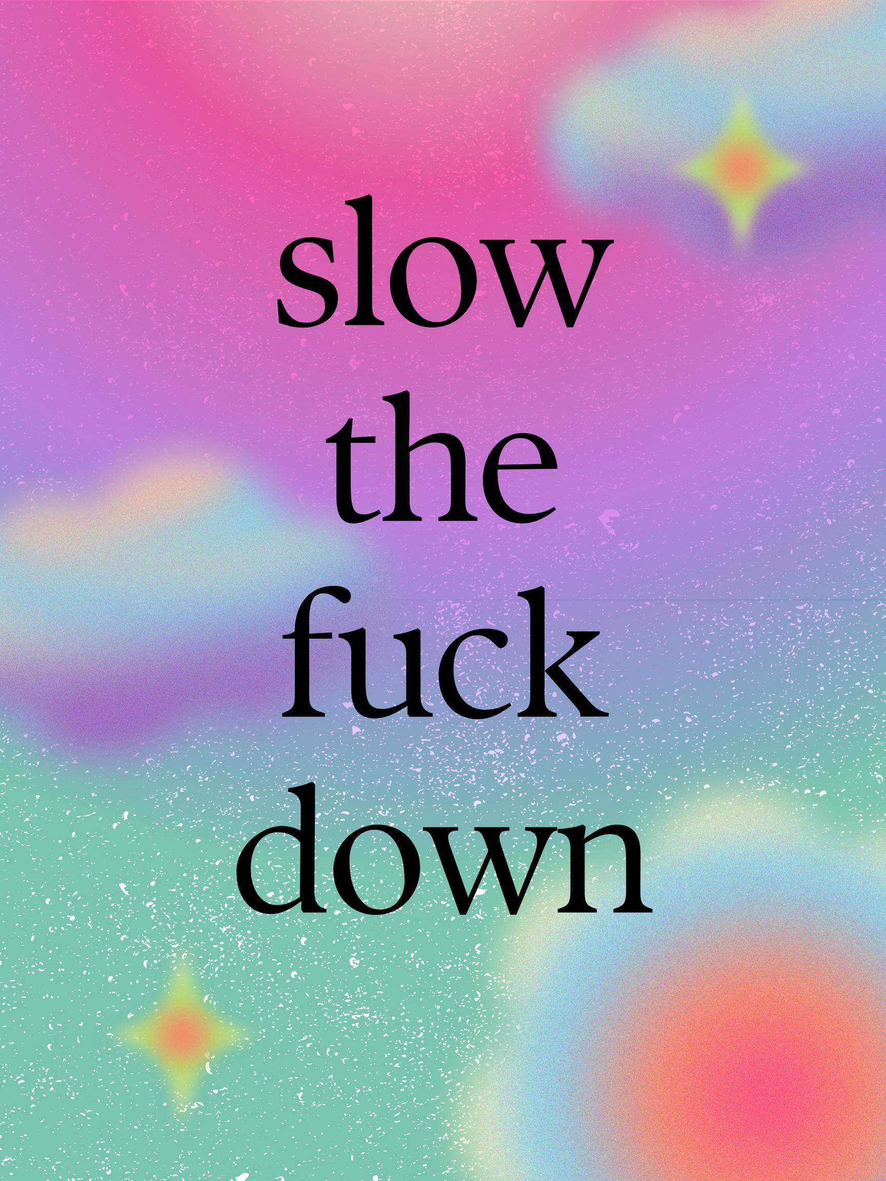 Edgy Quote Wall Art, Slow Down Poster, Eclectic Home Decor, Funny Typography Print, Moody Room Decor, Digital Download
