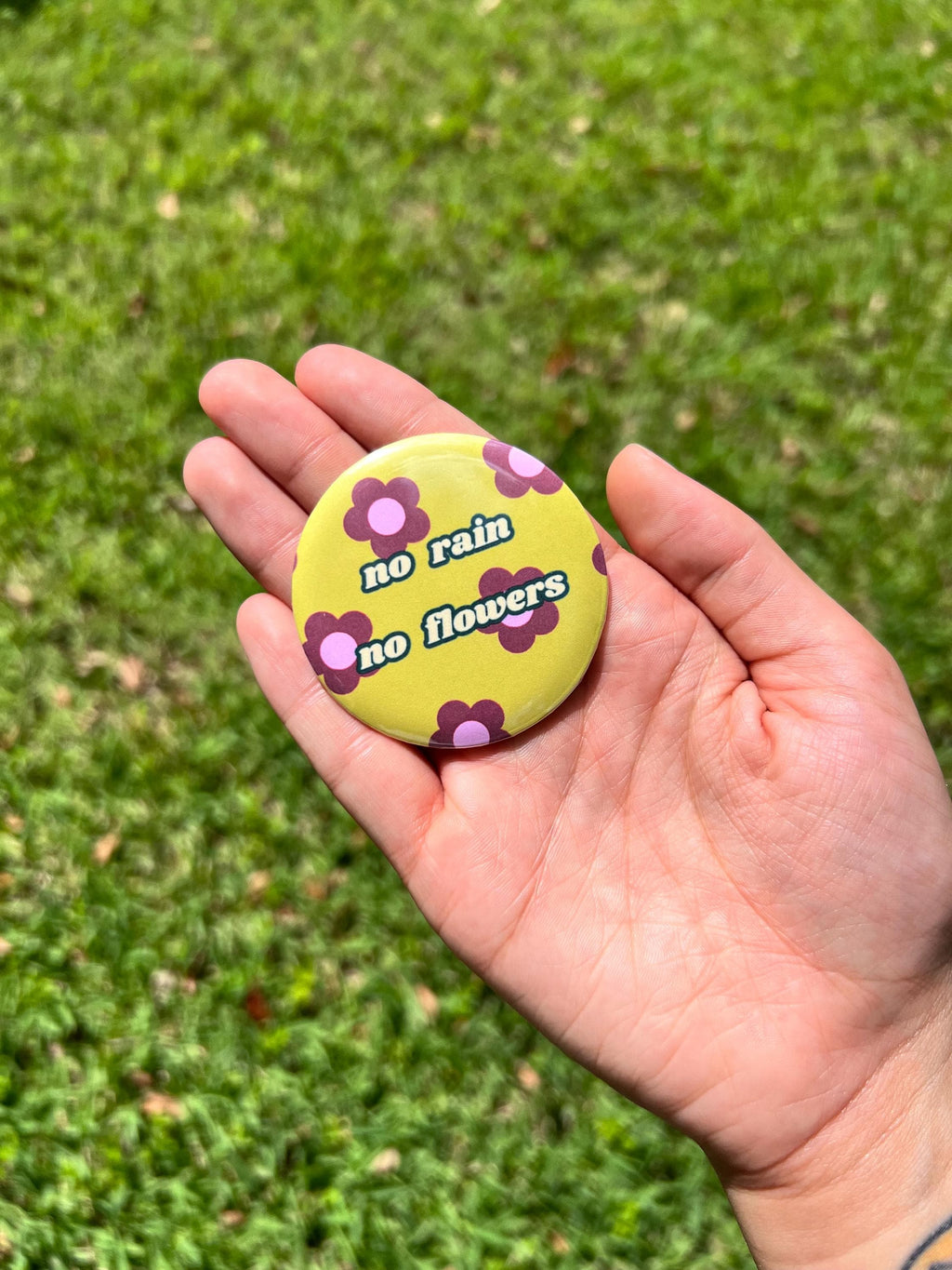 No Rain No Flowers 2.25 in Pinback Button / Retro Floral Motivational Badge / Cute Hippie Aesthetic Pin/ Positive Quote Gift / Backpack Pin